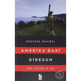 Amerika'daki Giresun - Mustafa Bakırcı
