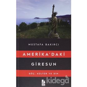 Amerika'daki Giresun - Mustafa Bakırcı