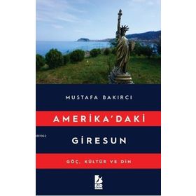 Amerika'daki Giresun - Mustafa Bakırcı