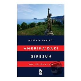 Amerika'daki Giresun - Mustafa Bakırcı
