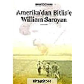 AMERIKA'DAN BITLIS'E WILLIAM SAROYAN - KOLEKTIF