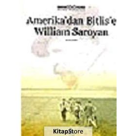 AMERIKA'DAN BITLIS'E WILLIAM SAROYAN - KOLEKTIF