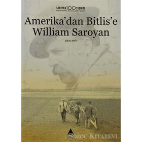 AMERIKA'DAN BITLIS'E WILLIAM SAROYAN - KOLEKTIF