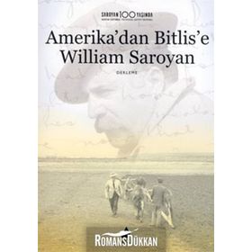 AMERIKA'DAN BITLIS'E WILLIAM SAROYAN - KOLEKTIF