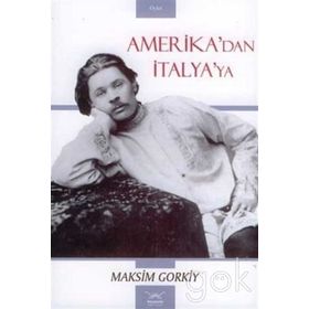 Amerika'dan İtalya'ya - Maksim Gorki