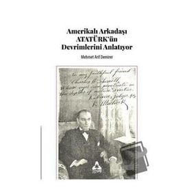 Amerikalı Arkadaşı Atatürk'ün Devrimlerini Anlatıyor - Mehmet Arif Demirer