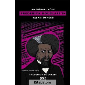 Amerikalı Köle Frederick Douglass'ın Yaşam Öyküsü - Frederick Douglass