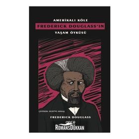 Amerikalı Köle Frederick Douglass'ın Yaşam Öyküsü - Frederick Douglass