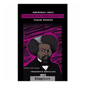 Amerikalı Köle Frederick Douglass'ın Yaşam Öyküsü - Frederick Douglass