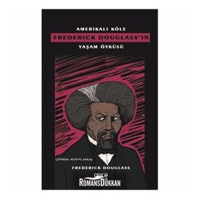 Amerikalı Köle Frederick Douglass'ın Yaşam Öyküsü - Frederick Douglass