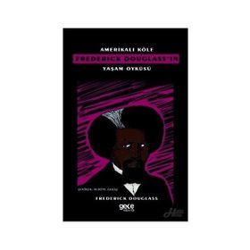 Amerikalı Köle Frederick Douglass'ın Yaşam Öyküsü - Frederick Douglass