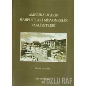 AMERİKALILARIN HARPUTTAKI MISYONERLIK FAALIYETLERI - ERDAL AÇIKSES (ISBN:978975161614X)