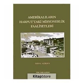 AMERİKALILARIN HARPUTTAKI MISYONERLIK FAALIYETLERI - ERDAL AÇIKSES (ISBN:978975161614X)