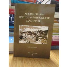 AMERİKALILARIN HARPUTTAKI MISYONERLIK FAALIYETLERI - ERDAL AÇIKSES (ISBN:978975161614X)