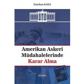 Amerikan Askeri Müdahalelerinde Karar Alma - Emirhan Kaya