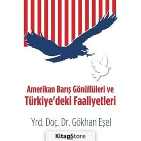 Amerikan Barış Gönüllüleri ve Türkiye’deki Faaliyetleri - Gökhan Eşel