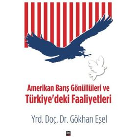 Amerikan Barış Gönüllüleri ve Türkiye’deki Faaliyetleri - Gökhan Eşel