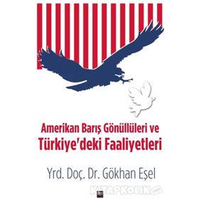 Amerikan Barış Gönüllüleri ve Türkiye’deki Faaliyetleri - Gökhan Eşel