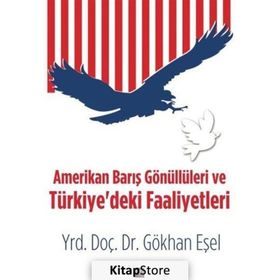 Amerikan Barış Gönüllüleri ve Türkiye’deki Faaliyetleri - Gökhan Eşel