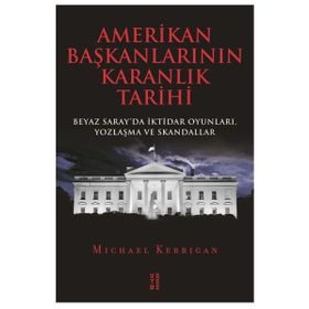 Amerikan Başkanlarının Karanlık Tarihi - Michael Kerrigan