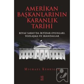 Amerikan Başkanlarının Karanlık Tarihi - Michael Kerrigan