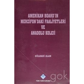 AMERIKAN BOARD'IN MERZIFON'DAKI FAALIYETLERI VE ANADOLU KOLEJI - GÜLBADİ ALAN