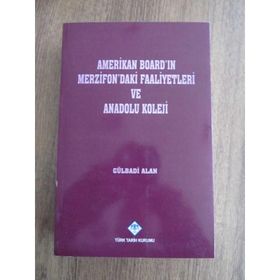 AMERIKAN BOARD'IN MERZIFON'DAKI FAALIYETLERI VE ANADOLU KOLEJI - GÜLBADİ ALAN