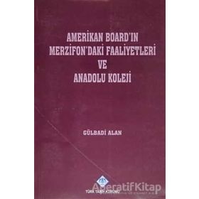 AMERIKAN BOARD'IN MERZIFON'DAKI FAALIYETLERI VE ANADOLU KOLEJI - GÜLBADİ ALAN