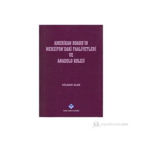 AMERIKAN BOARD'IN MERZIFON'DAKI FAALIYETLERI VE ANADOLU KOLEJI - GÜLBADİ ALAN