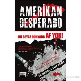 AMERIKAN DESPERADO BU BEYAZ DÜNYADA AF YOK - JON ROBERTS;EVAN WRIGHT