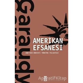 AMERIKAN EFSANESI ABD´NIN DÜNYAYI YÖNETME FELSEFESI - ROGER GARAUDY