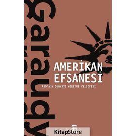 AMERIKAN EFSANESI ABD´NIN DÜNYAYI YÖNETME FELSEFESI - ROGER GARAUDY