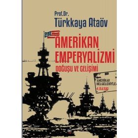 Amerikan Emperyalizmi Doğuşu Ve Gelişimi - Prof. Dr. Türkkaya Ataöv