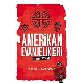 AMERIKAN EVANJELIKLERI & BAPTISTLER - A. RAFET ÖZKAN