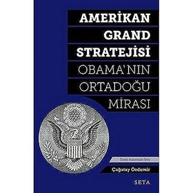 Amerikan Grand Stratejisi Obama`nın Ortadoğu Mirası Çağatay Özdemir Seta Yayınları