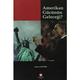 Amerikan Gücünün Geleceği - Murat Silinir