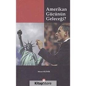 Amerikan Gücünün Geleceği - Murat Silinir