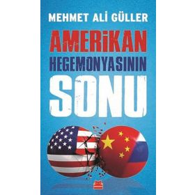 Amerikan Hegemonyasının Sonu - Mehmet Ali Güller