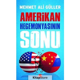 Amerikan Hegemonyasının Sonu - Mehmet Ali Güller