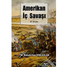 Amerikan İç Savaşı - El Kitabı - M. Bahadırhan Dinçaslan