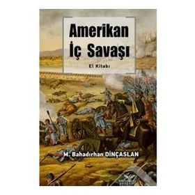 Amerikan İç Savaşı - El Kitabı - M. Bahadırhan Dinçaslan