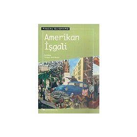 AMERIKAN İŞGALİ - PASCAL QUIGNARD