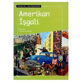 AMERIKAN İŞGALİ - PASCAL QUIGNARD
