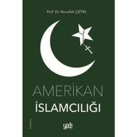 Amerikan İslamcılığı - Nurullah Çetin