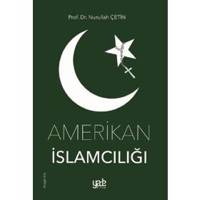 Amerikan İslamcılığı - Nurullah Çetin