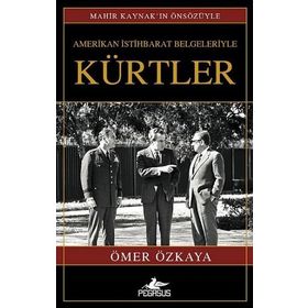 AMERIKAN İSTIHBARAT BELGELERIYLE KÜRTLER - ÖMER ÖZKAYA