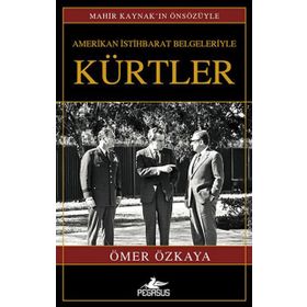 AMERIKAN İSTIHBARAT BELGELERIYLE KÜRTLER - ÖMER ÖZKAYA