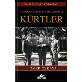 AMERIKAN İSTIHBARAT BELGELERIYLE KÜRTLER - ÖMER ÖZKAYA