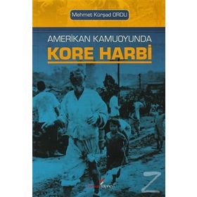 AMERIKAN KAMUOYUNDA KORE HARBI - MEHMET KÜRŞAD ORDU