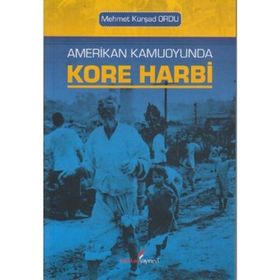 AMERIKAN KAMUOYUNDA KORE HARBI - MEHMET KÜRŞAD ORDU
